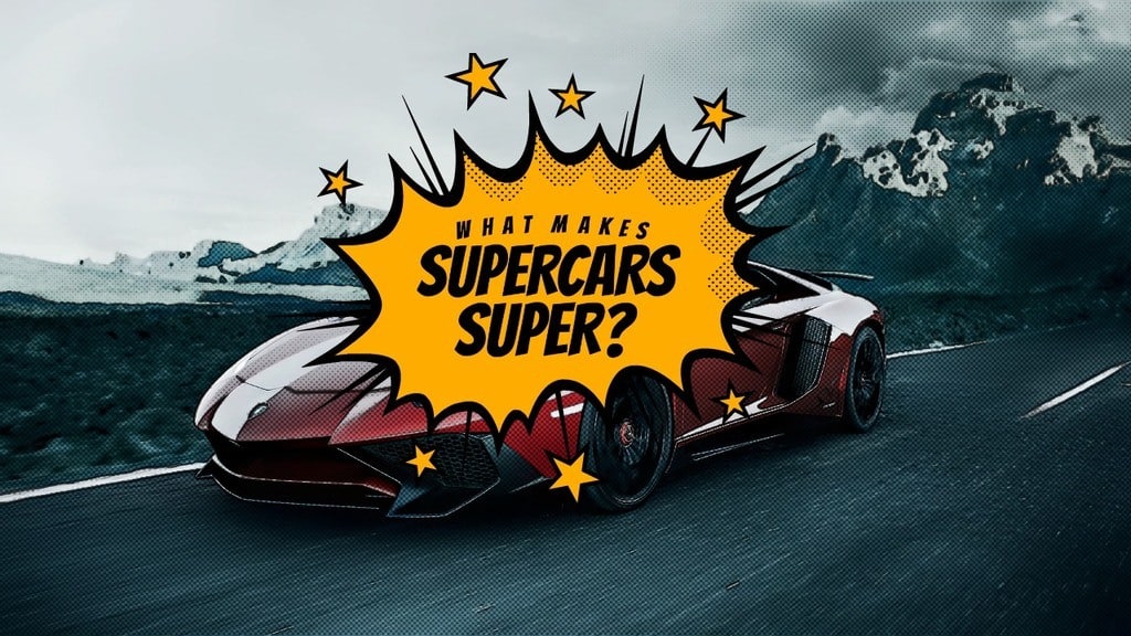 What Makes Supercars Super