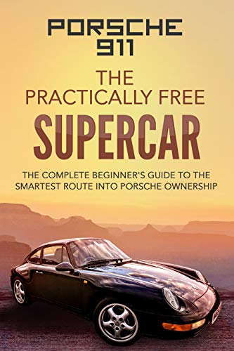Porsche 911 - The Practically Free Supercar